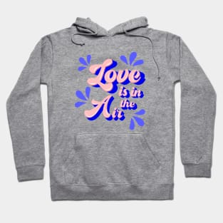 Love is in the air - typography Hoodie